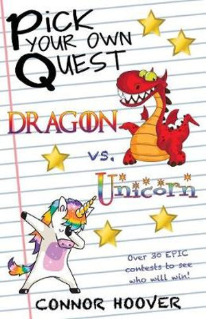 Pick Your Own Quest : Dragon vs. Unicorn - Connor Hoover