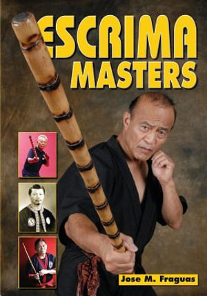 Escrima Masters - Jose M. Fraguas