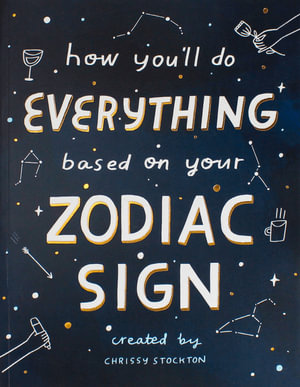 How You'll Do Everything Based On Your Zodiac Sign - Chrissy Stockton