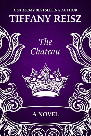 The Chateau : An Erotic Thriller - Tiffany Reisz