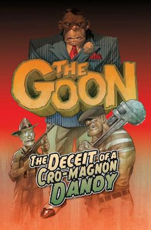 The Goon Volume 2 : The Deceit of a Cro-Magnon Dandy - Eric Powell