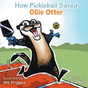 How Pickleball Saved Ollie the Otter : Ollie the Otter Adventure - Lawrence Blundred