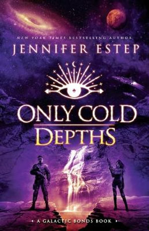 Only Cold Depths : A Galactic Bonds book - Jennifer Estep