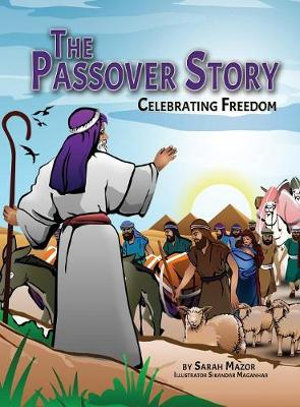 The Passover Story : Celebrating Freedom - Sarah Mazor