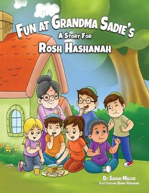 Fun at Grandma Sadie's : A Story for Rosh Hashanah - Sarah Mazor