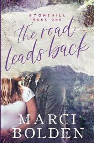 The Road Leads Back : Stonehill Series - Marci Bolden