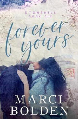 Forever Yours : Stonehill Series - Marci Bolden