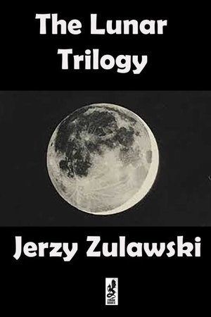 The Lunar Trilogy : Lunar Trilogy - Jerzy Zulawski