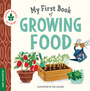 My First Book of Growing Food : Terra Babies at Home - duopress labs