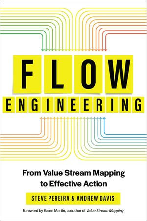 Flow Engineering : From Value Stream Mapping to Effective Action - Steve Pereira