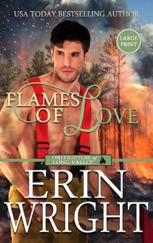 Flames of Love : A Friends-with-Benefits Fireman Romance (Large Print - Hardcover) - Erin Wright