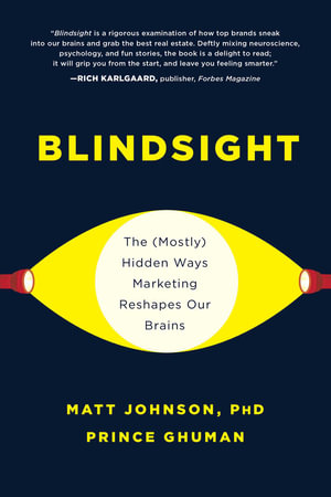 Blindsight : The (Mostly) Hidden Ways Marketing Reshapes Our Brains - Matt Johnson