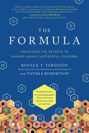 The Formula : Unlocking the Secrets to Raising Highly Successful Children - Ronald F. Ferguson