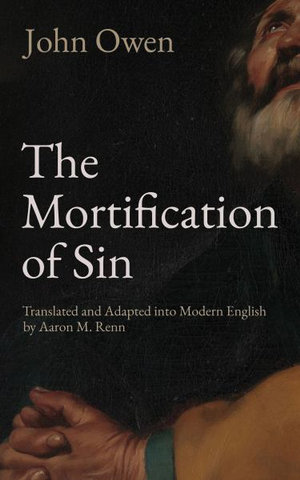 The Mortification of Sin - John Owen