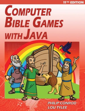 Computer Bible Games with Java - 11th Edition : A Java JFC Swing GUI Game Programming Tutorial For Christian Schools - BibleByte Books