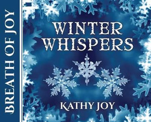 Breath of Joy : Winter Whispers - Kathy Joy