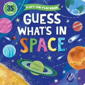 Guess What's in Space : A Lift-The-Flap Book with 35 Flaps! - Lena Zolotareva