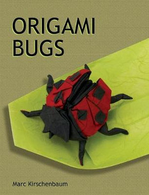 Origami Bugs - Marc Kirschenbaum