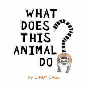 What Does This Animal Do? : Fun Facts About Animals From Around the World - Cindy Cage