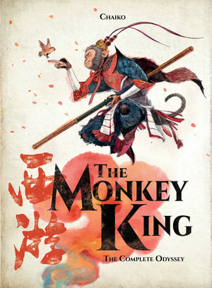 The Monkey King : The Complete Odyssey - Chaiko Tsai