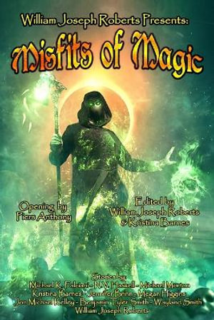 Misfits of Magic : William Joseph Roberts Presents - William  Joseph Roberts