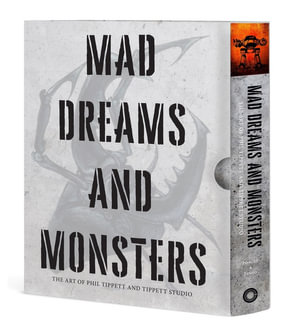 Mad Dreams and Monsters : The Art of Phil Tippett and Tippett Studio - Alexandre Poncet