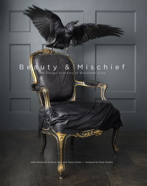 Beauty & Mischief : The Design Alchemy of Blackman Cruz - David Cruz