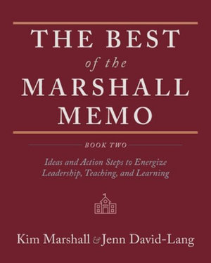 The Best of the Marshall Memo : Book Two: Ideas and Action Steps to Energize Leadership, Teaching, and Learning - Kim Marshall