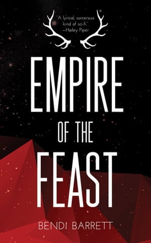 Empire of the Feast - Bendi Barrett