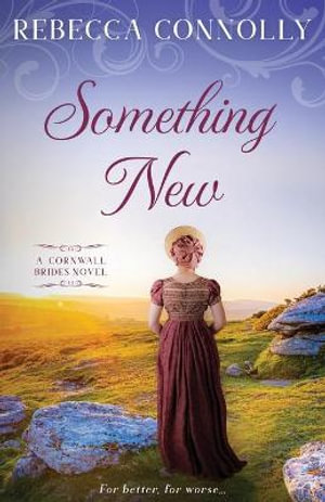 Something New : Cornwall Brides, Book 2 - Rebecca Connolly