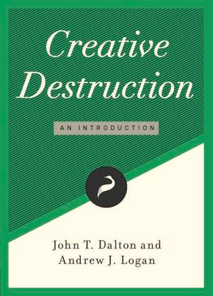 Creative Destruction : An Introduction - John T. Dalton