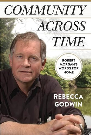 Community Across Time : Robert Morgan's Words for Home - Rebecca Godwin