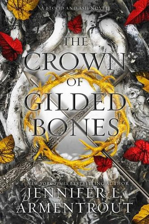 The Crown of Gilded Bones : Blood and Ash: Book 3 - Jennifer L Armentrout