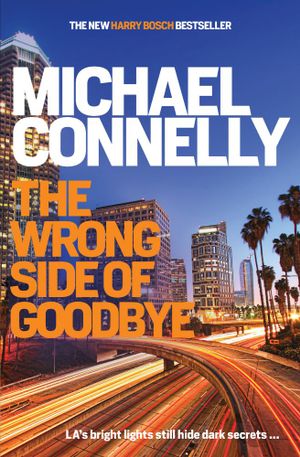 The Wrong Side of Goodbye, eBook by Michael Connelly, Harry Bosch : Book  19, 9781952534959