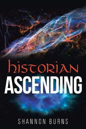 Historian Ascending - Shannon Burns