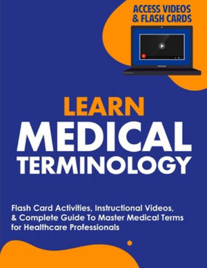 Learn Medical Terminology : Flash Card Activities, Instructional Videos, & Complete Guide To Master Medical Terms for Healthcare Professionals - Nedu