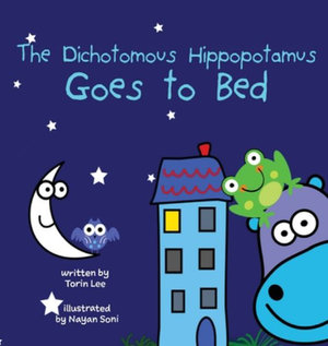 The Dichotomous Hippopotamus Goes to Bed : The Dichotomous Hippopotamus - Torin Lee