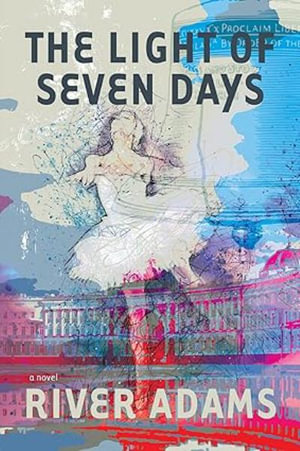 The Light of Seven Days a novel - River Adams