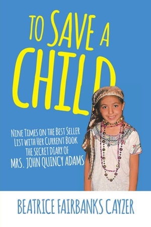 To Save A Child by Beatrice Fairbanks Cayzer 9781953048158