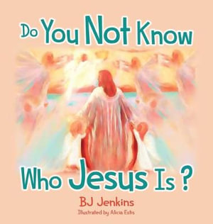 Do You Not Know Who Jesus Is? for Kids - Bj Jenkins