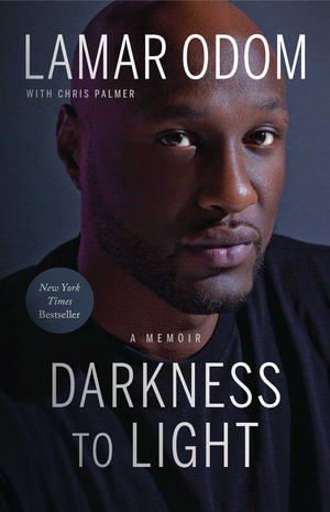 Darkness to Light : A Memoir - Lamar Odom