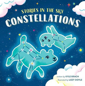 Stories in the Sky : Constellations - Lizzy Doyle