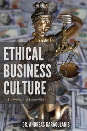 Ethical Business Culture : A Utopia or a Challenge? - Andreas Karaoulanis