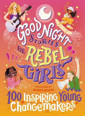 Good Night Stories for Rebel Girls : 100 Inspiring Young Changemakers - Jess Harriton