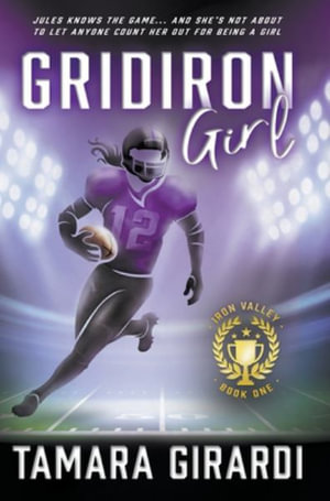 Gridiron Girl : a YA Contemporary Sports Novel - Tamara Girardi