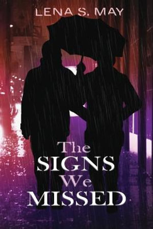 The Signs We Missed - Lena S. May