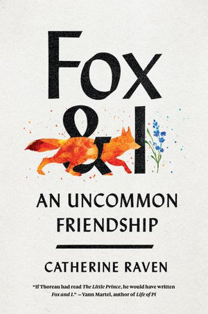 Fox and I : An Uncommon Friendship - Catherine Raven