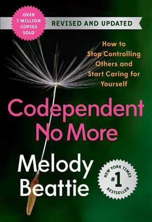 Codependent No More : How to Stop Controlling Others and Start Caring for Yourself - Melody Beattie