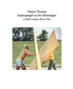 Eulenspiegel on the Mississippi : A 20th Century River Trek - Wayne Thomas