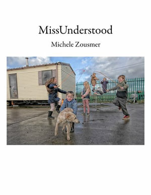 MissUnderstood : The Women in the Irish Traveller Community - Michele Zousmer